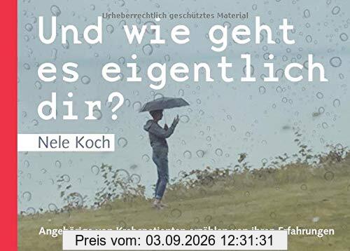 Und wie geht es eigentlich dir?: Angehörige von Krebspatienten erzählen von ihren Erfahrungen