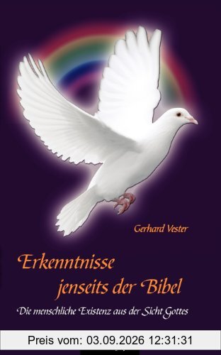 Erkenntnisse jenseits der Bibel: Die menschliche Existenz aus der Sicht Gottes