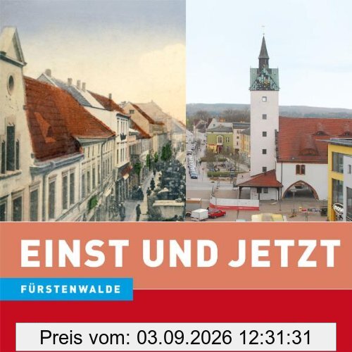 Fürstenwalde. Einst und Jetzt