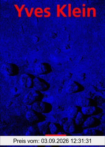 Yves Klein 1928 - 1962. International Klein Blue