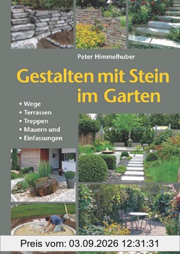 Gestalten mit Stein im Garten: Wege, Terrassen, Treppen, Mauern und Einfassungen