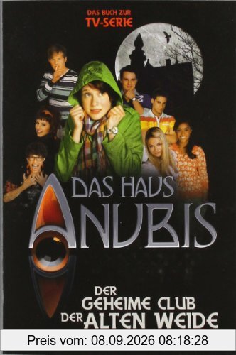Das Haus Anubis, Bd. 1: Der geheime Club der alten Weide