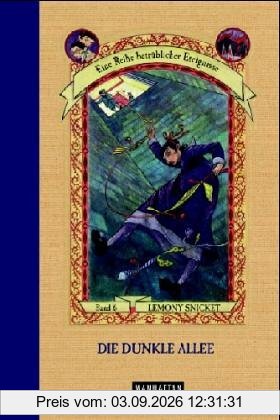 Die dunkle Allee (Eine Reihe betrüblicher Ereignisse, Band 6)