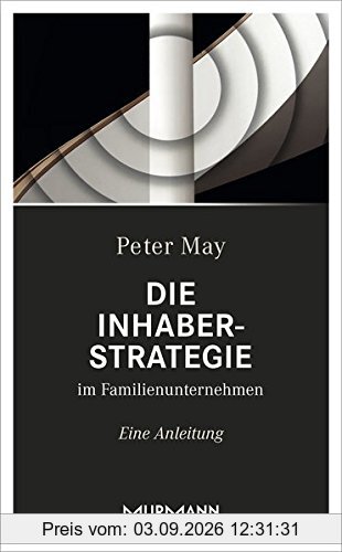 Die Inhaberstrategie im Familienunternehmen. Eine Anleitung