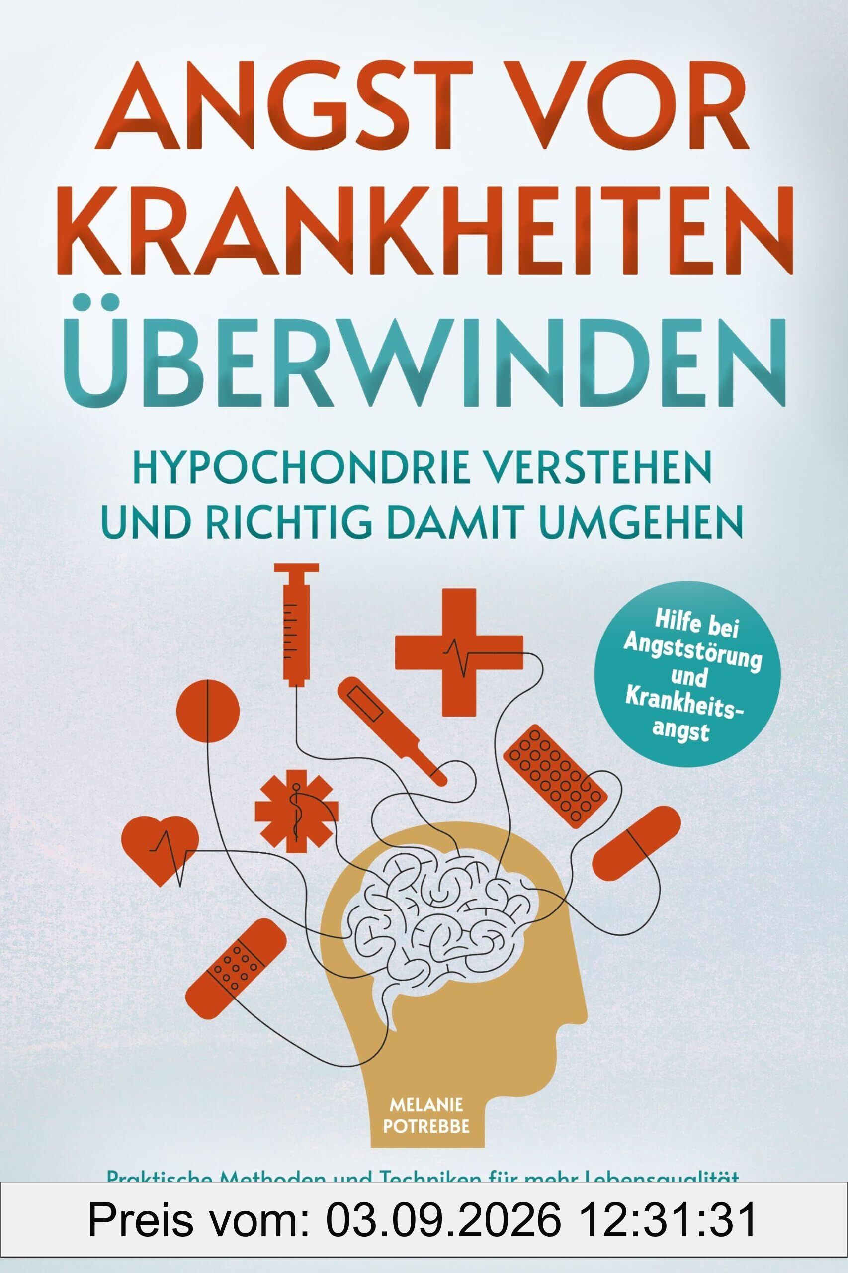 Angst vor Krankheiten überwinden - Hypochondrie verstehen und richtig damit umgehen