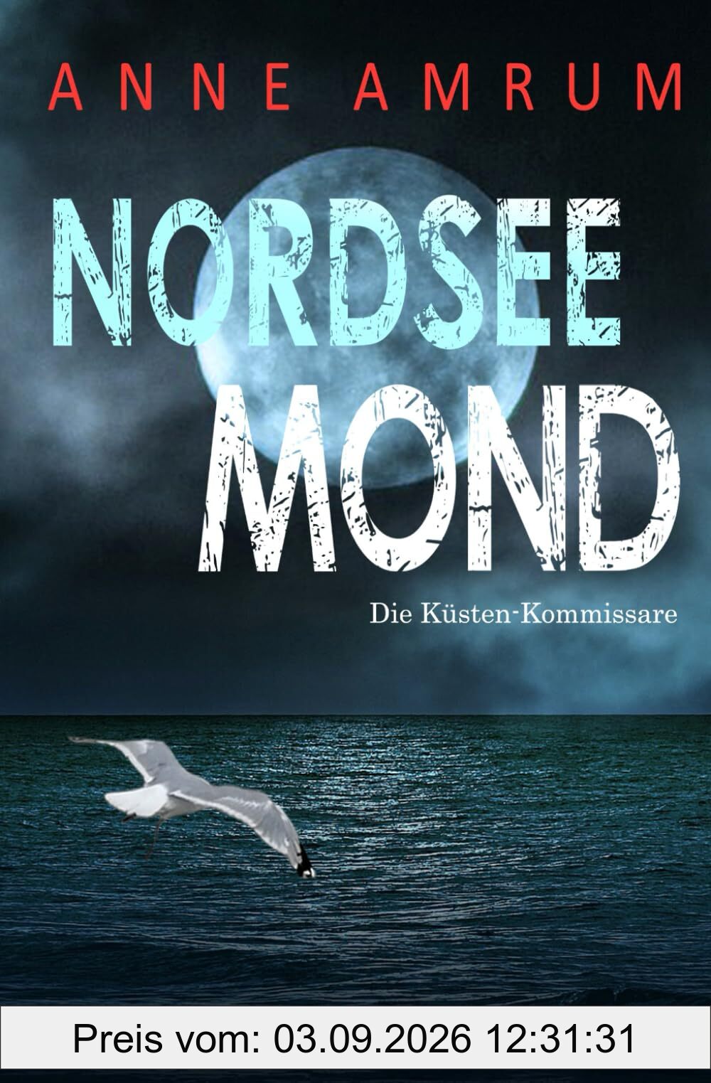 Nordsee Mond - Die Küstenkommissare: Küstenkrimi Nordseekrimi (Die Nordsee-Kommissare, Band 30)