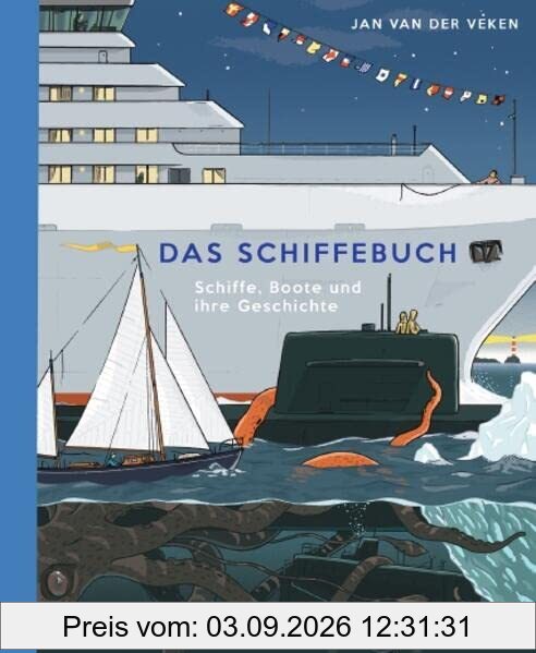 Das Schiffebuch: Schiffe, Boote und ihre Geschichte