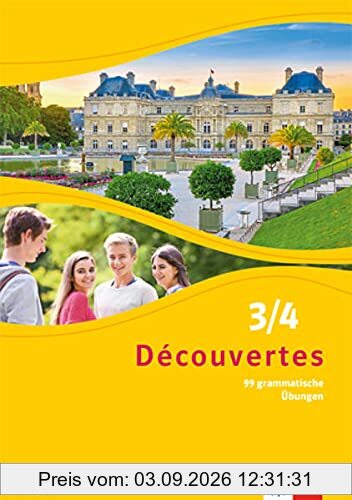 Découvertes 3/4. Ausgabe Bayern.Bd.3/4: 99 grammatische Übungen 3. und 4. Lernjahr (Découvertes. Ausgabe für Bayern ab 2017, 3/4)