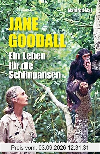 Jane Goodall: Ein Leben für die Schimpansen
