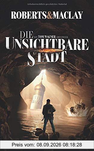 Die unsichtbare Stadt (Ein Tom Wagner Abenteuer, Band 3)