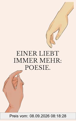 Einer liebt immer mehr: Heilung durch Poesie von Koray Tektas