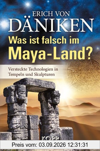 Was ist falsch im Maya-Land?: Versteckte Technologien in Tempeln und Skulpturen