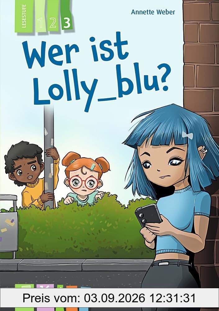 Wer ist Lolly_blu? – Lesestufe 3: Differenzierte Lektüre zur Leseförderung für Klasse 3/4 – aktualisierte Neuauflage (KidS - Klassenlektüre in drei Stufen)