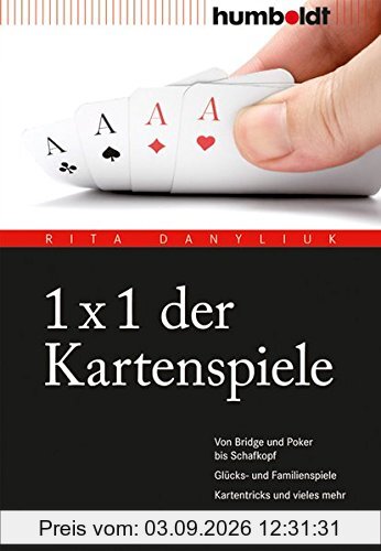 1 x 1 der Kartenspiele: Von Bridge über Poker und Skat bis Zwicken. Glücks- und Familienspiele. Kartentricks und vieles mehr.
