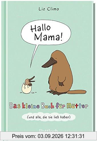 Hallo Mama: Das kleine Buch für Mütter und alle, die sie lieb haben