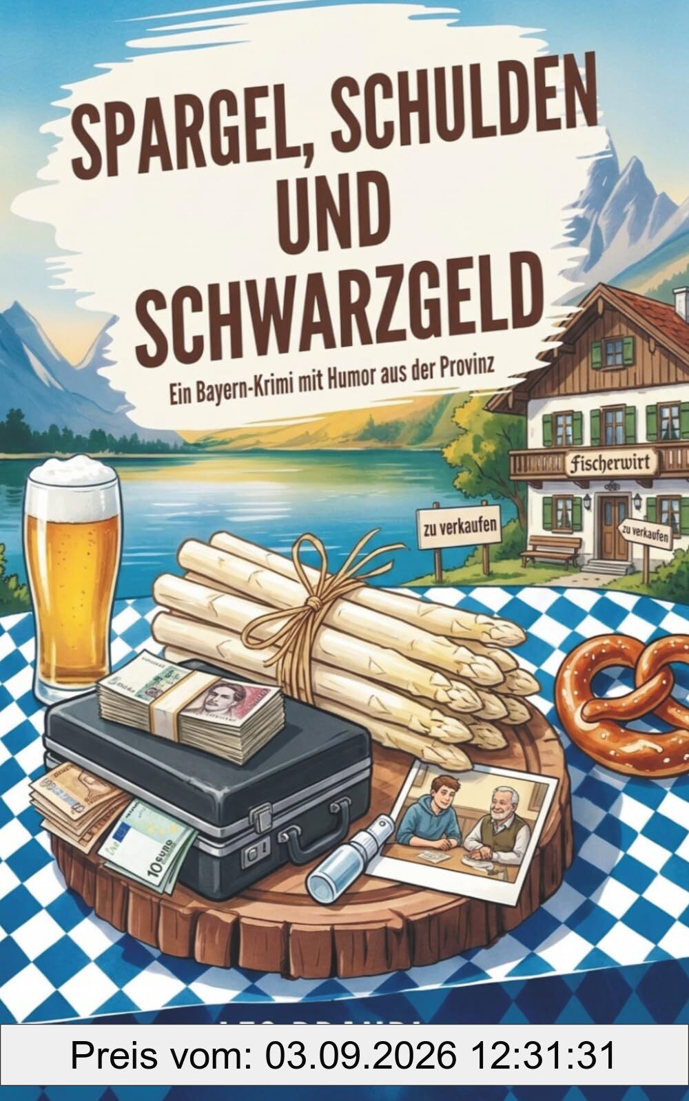 Spargel, Schulden und Schwarzgeld: Ein Bayern-Krimi mit Humor aus der Provinz (Ammersee-Krimis von Leo Brandl, Band 5)
