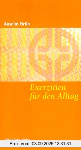Exerzitien für den Alltag: Meditationen, Anleitung zur Übung