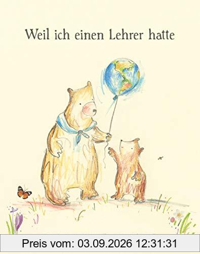 Weil ich einen Lehrer hatte: Geschenkbuch Lehrer, Geschenk Weihnachten