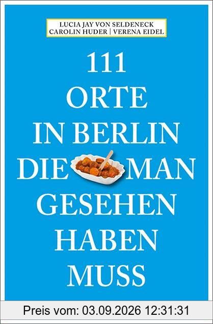 111 Orte in Berlin, die man gesehen haben muss