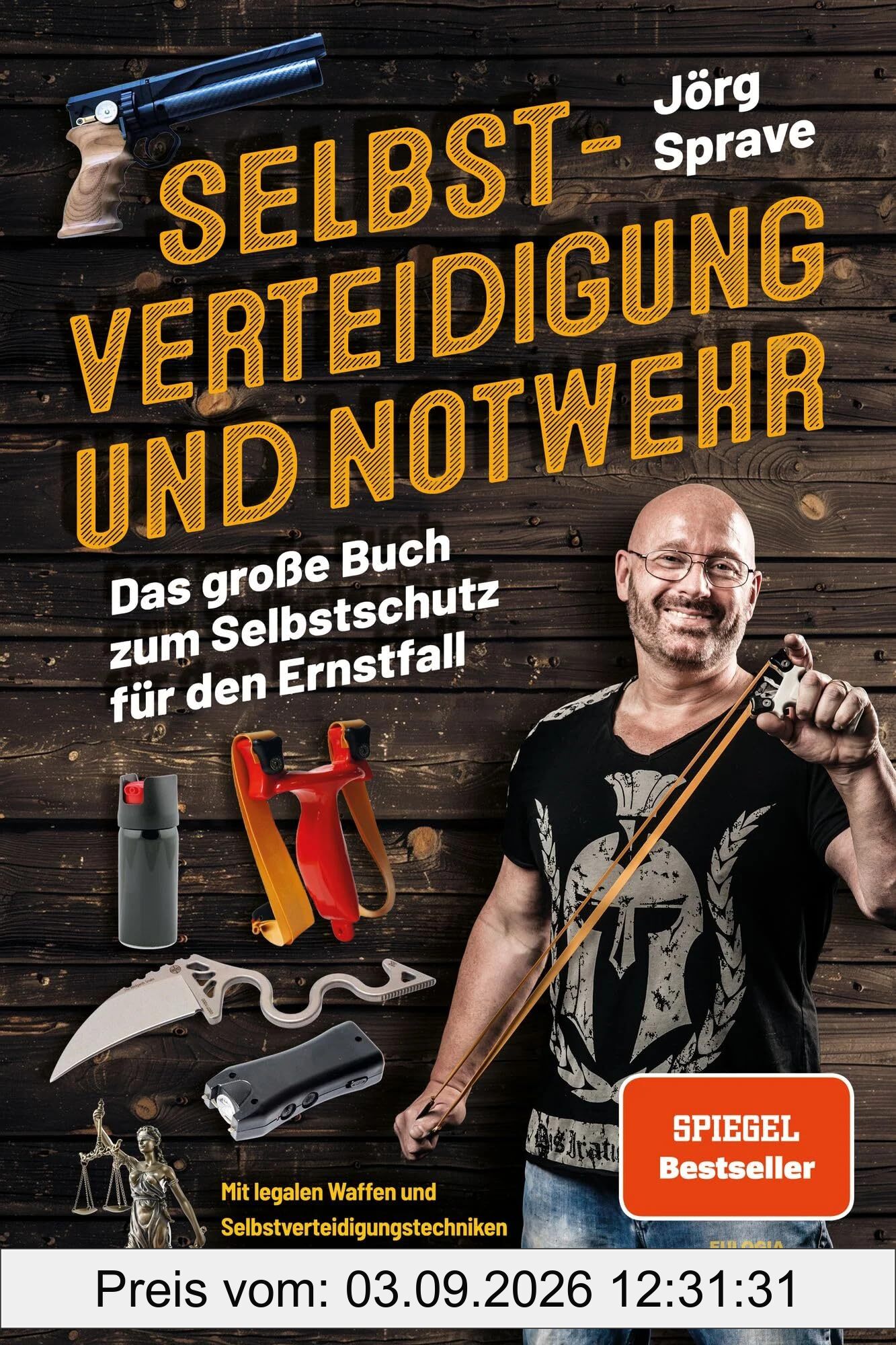 Selbstverteidigung und Notwehr: Das große Buch zum Selbstschutz für den Ernstfall - Mit legalen Waffen und Selbstverteidigungstechniken auf der sicheren Seite