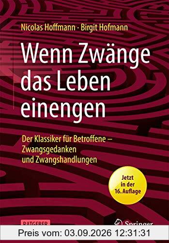 Wenn Zwänge das Leben einengen: Der Klassiker für Betroffene - Zwangsgedanken und Zwangshandlungen
