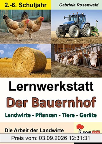 Lernwerkstatt Der Bauernhof: Landwirte - Pflanzen - Tiere - Geräte