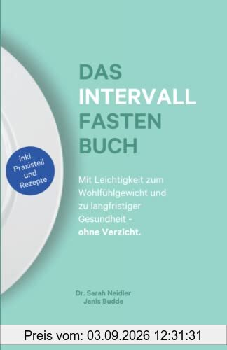Das Intervallfasten Buch - Das Geheimnis für ein schlankes, gesundes und langes Leben ohne Verzicht: (inkl. 16/8 Tagesplan + Intervallfasten Rezepte) - Für Anfänger geeignet