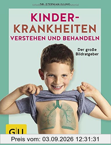 Kinderkrankheiten verstehen und behandeln: Der große Bildratgeber (GU Einzeltitel Partnerschaft & Familie)