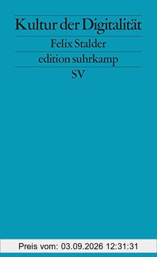 Kultur der Digitalität (edition suhrkamp)