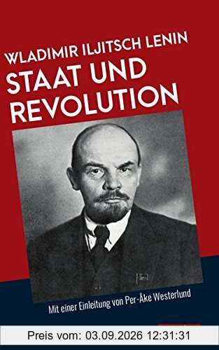 Staat und Revolution: Mit einer Einleitung von Per-Åke Westerlund (Marxistische Schriften)