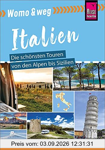 Reise Know-How Womo & weg: Italien – Die schönsten Touren von den Alpen bis Sizilien: (20 Ziele mit dem Wohnmobil-Tourguide neu entdecken – von Reise Know-How)