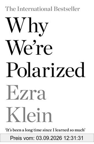 Why We're Polarized: The International Bestseller from the Founder of Vox.com