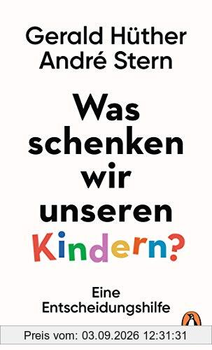 Was schenken wir unseren Kindern?: Eine Entscheidungshilfe