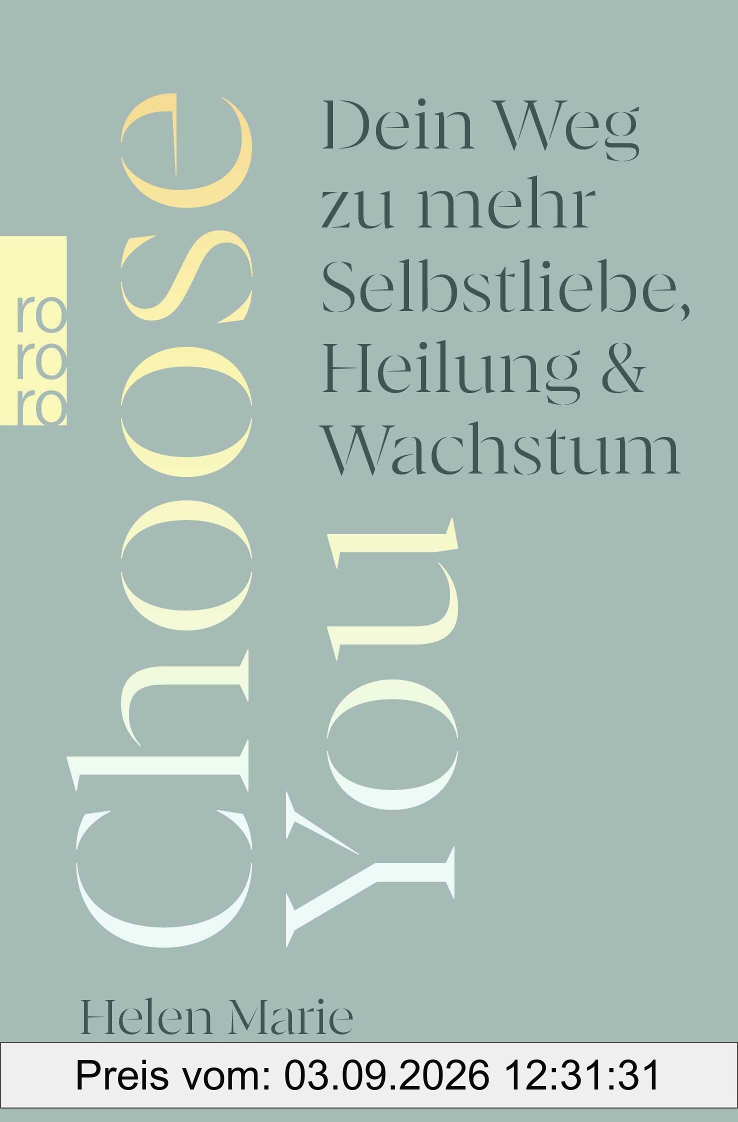 Choose You: Dein Weg zu mehr Selbstliebe, Heilung und Wachstum