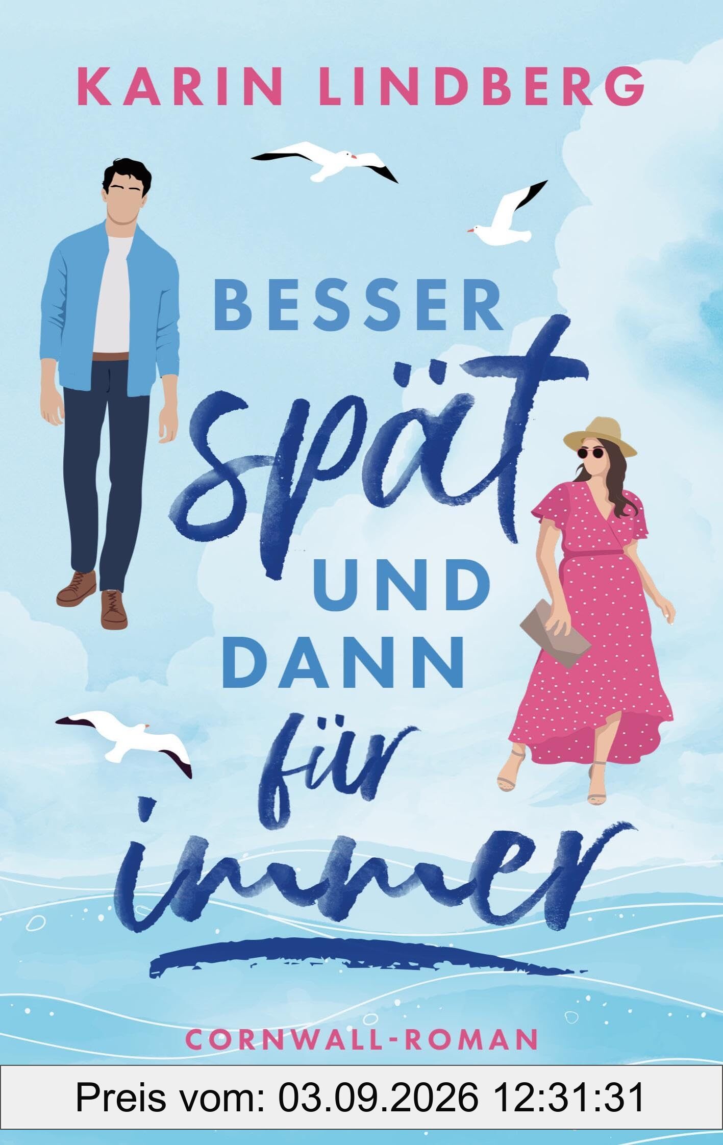 Besser spät und dann für immer: Cornwall-Liebesroman