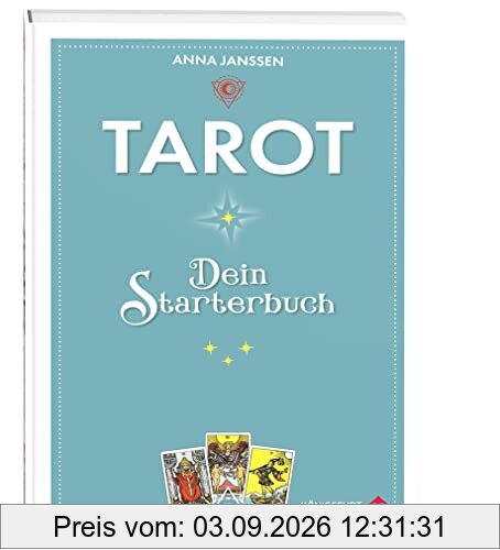 Tarot - Dein Starterbuch (Tarotbuch, perfekt für Anfänger)