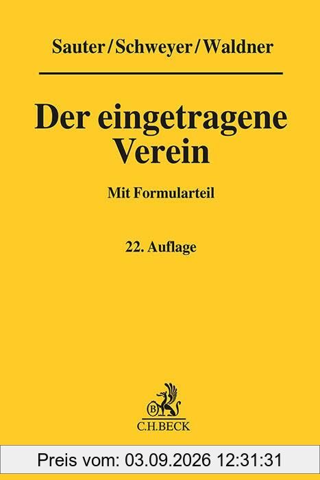Der eingetragene Verein: Gemeinverständliche Erläuterung des Vereinsrechts unter Berücksichtigung neuester Rechtsprechung mit Formularteil