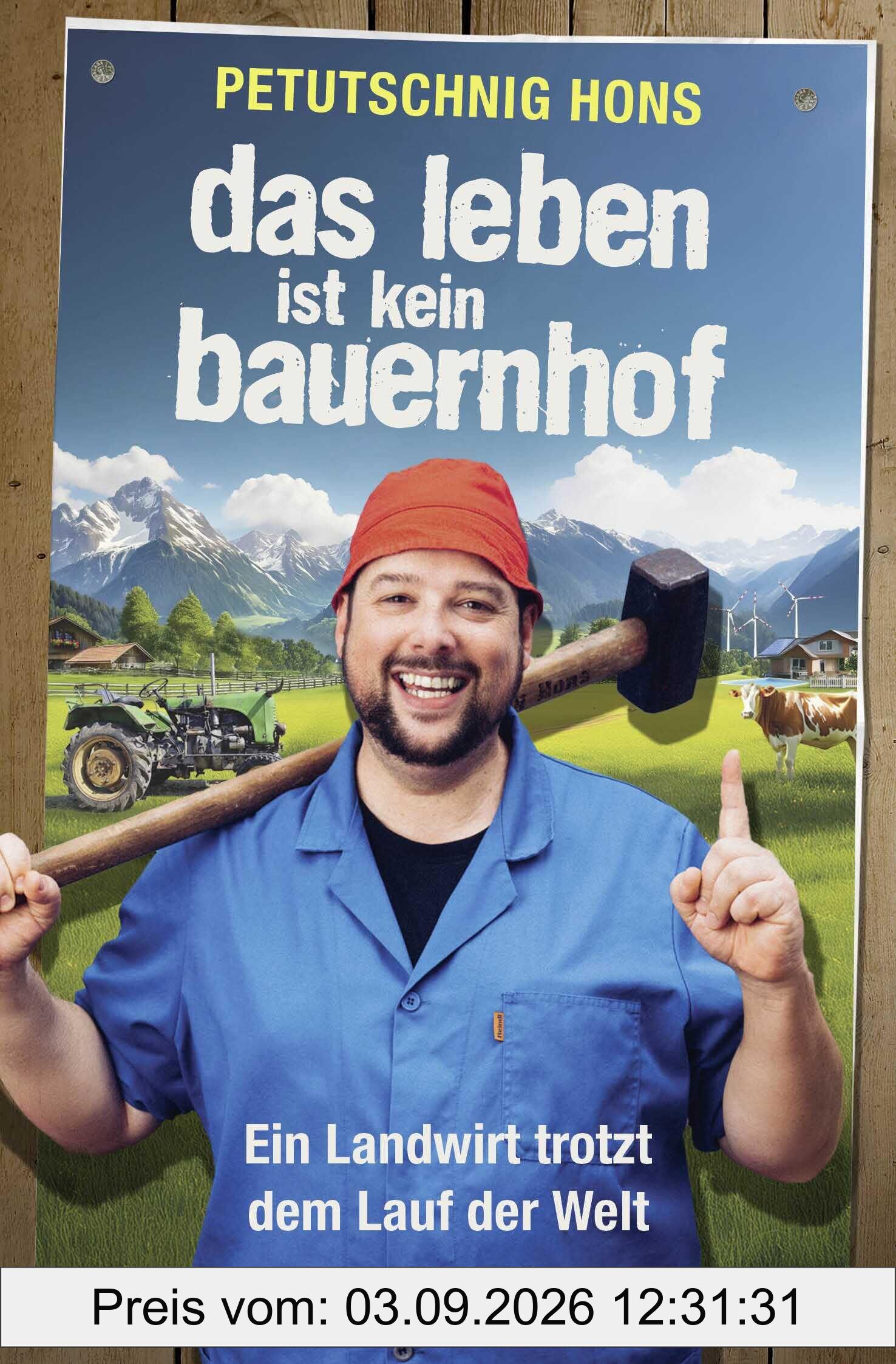 Das Leben ist kein Bauernhof: Ein Landwirt trotzt dem Lauf der Welt | Schwarzer Humor pur – Dorfgeschichten vom Petutsching Hons