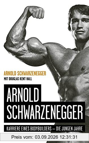 Arnold Schwarzenegger: Karriere eines Bodybuilders – die jungen Jahre