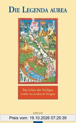 Die Legenda aurea: Das Leben der Heiligen erzählt von Jacobus de Voragine
