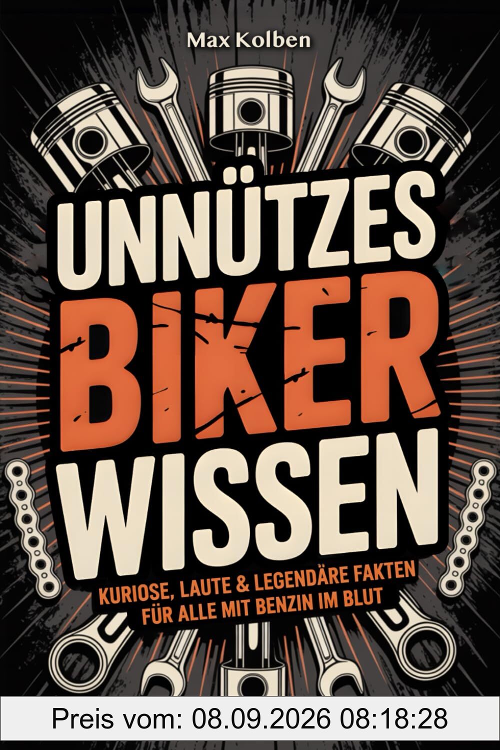 Unnützes Biker Wissen: Kuriose, laute & legendäre Fakten für alle mit Benzin im Blut | Das perfekte Geschenk für Motorradfans, Schrauber & Kurvenjunkies