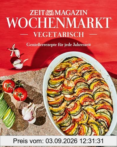 Wochenmarkt. Vegetarisch: Genießerrezepte für jede Jahreszeit | Lieblingsgerichte mit saisonalem Gemüse und Obst. Kochbuch für alle Jahreszeiten: Frühling, Sommer, Herbst und Winter