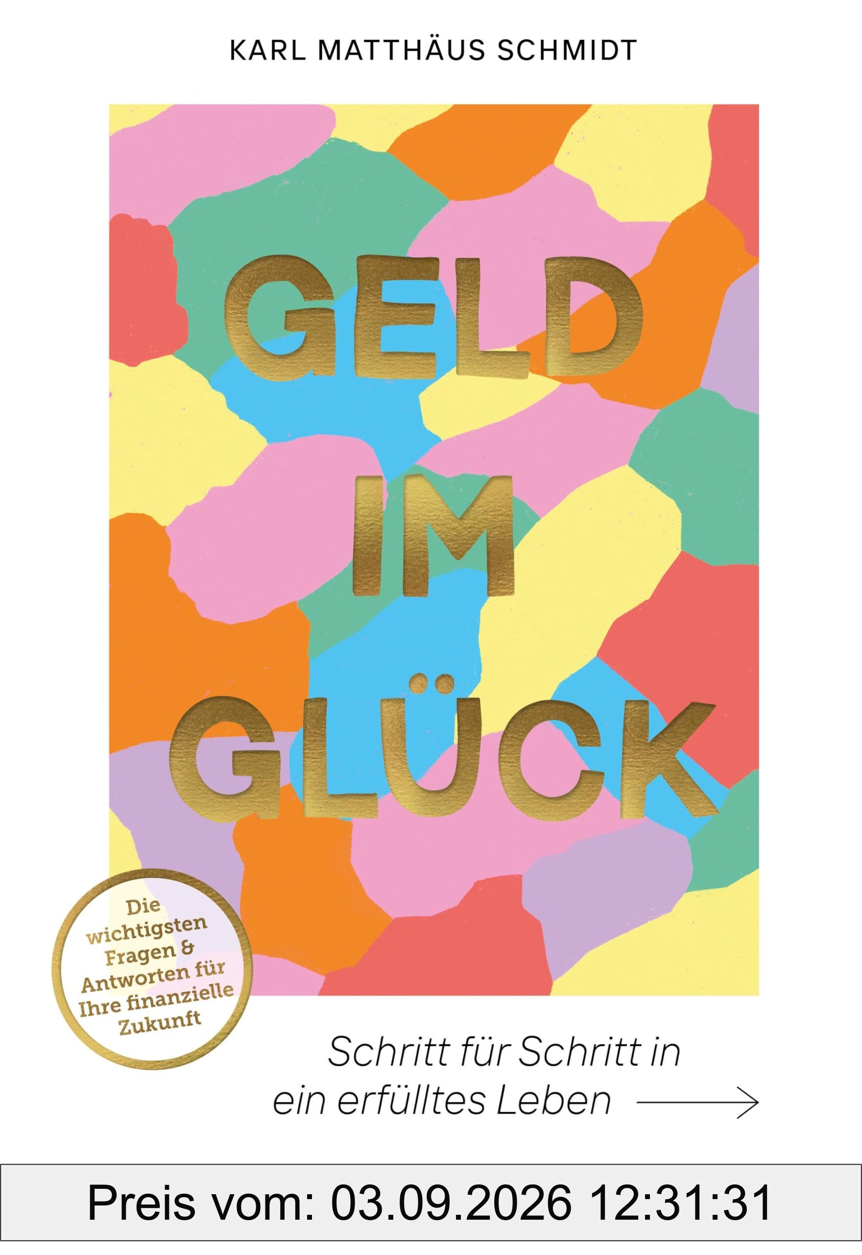GELD IM GLÜCK: Schritt für Schritt in ein erfülltes Leben