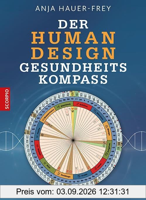 Der Human Design Gesundheitskompass: Das große Kompendium: Wie dein Körper zu dir spricht und was dein Energiesystem vital hält