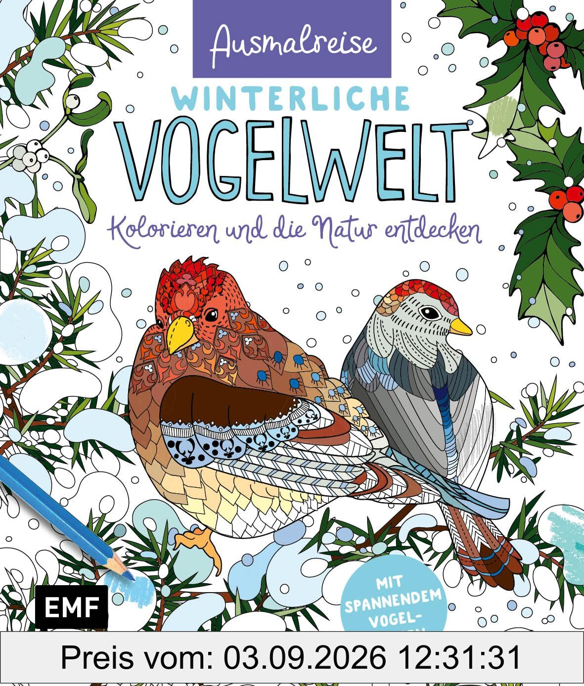 Ausmalreise Winterliche Vogelwelt: Ein entspannendes Ausmalbuch für gemütliche Winterstunden | Kolorieren und die Natur entdecken | Mit interessantem Vogel-Wissen: Beobachten, erkennen, füttern