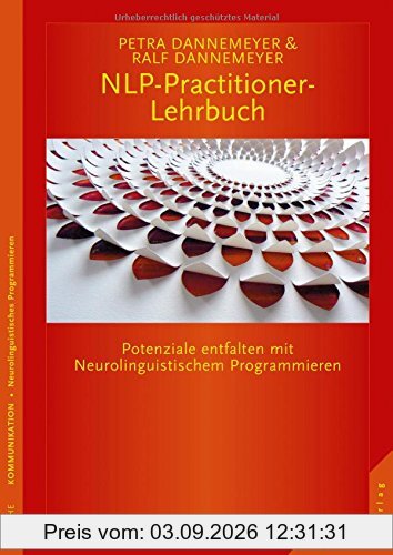 NLP-Practitioner-Lehrbuch: Potenziale entfalten mit Neurolinguistischem Programmieren