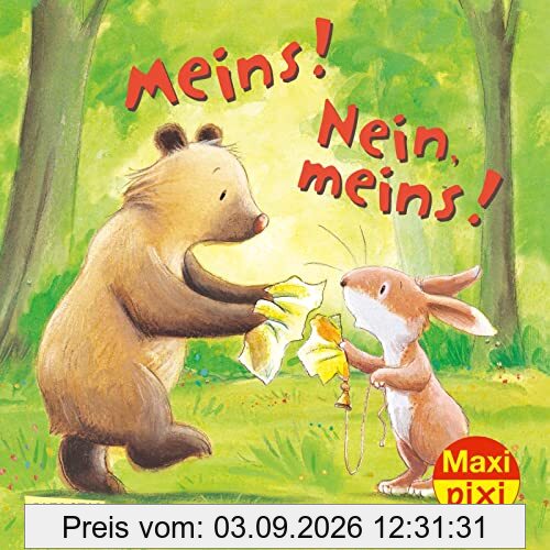 Maxi Pixi 361: Meins! Nein, meins! (361): Miniaturbuch
