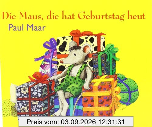 Die Maus, die hat Geburtstag heut: Ein allererster Ratespaß: Die Maus Die Heut Geburtstag Hat