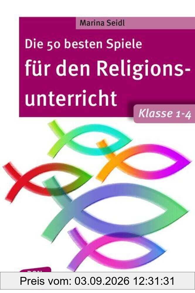 Die 50 besten Spiele für den Religionsunterricht. Klasse 1-4