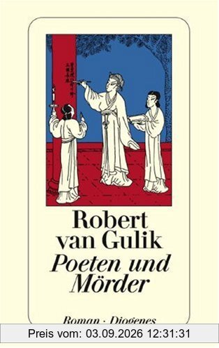 Poeten und Mörder: Kriminalfälle des Richters Di, alten chinesischen Originalquellen entnommen